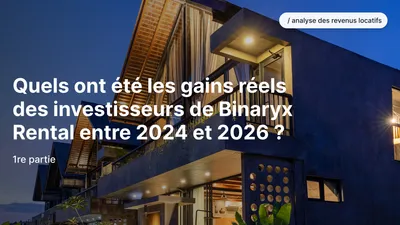 Ce que les investisseurs locatifs Binaryx ont réellement gagné en 2024-2026 : données de performance Tropical Loft, Vesna et PARQ (1re partie)